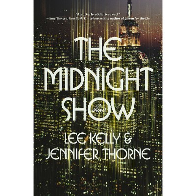 The Midnight Show - by  Lee Kelly & Jennifer Thorne (Hardcover)