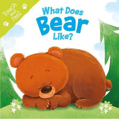 What Does Bear Like (Touch & Feel) - (Touch and Feel) by  Igloobooks (Board Book)