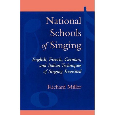 National Schools of Singing - by  Richard Miller (Paperback)