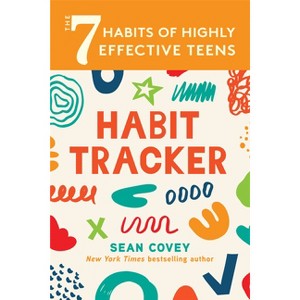 The 7 Habits of Highly Effective Teens: Habit Tracker - by  Sean Covey (Paperback) - 1 of 1