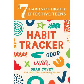 The 7 Habits of Highly Effective Teens: Habit Tracker - by  Sean Covey (Paperback)
