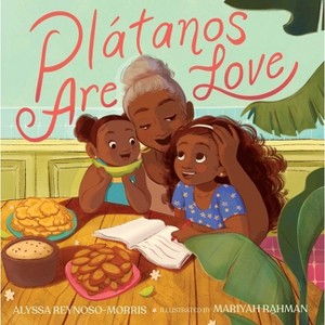 Plátanos Are Love - by  Alyssa Reynoso-Morris (Paperback) - 1 of 1