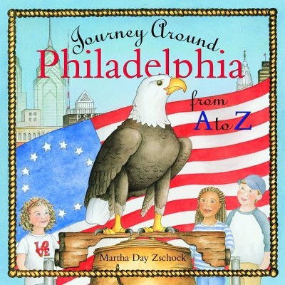 Journey Around Philadelphia from A to Z - (Journeys) by  Martha Zschock (Hardcover)