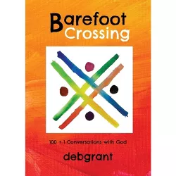 Barefoot Crossing - by  Deb Grant (Paperback)
