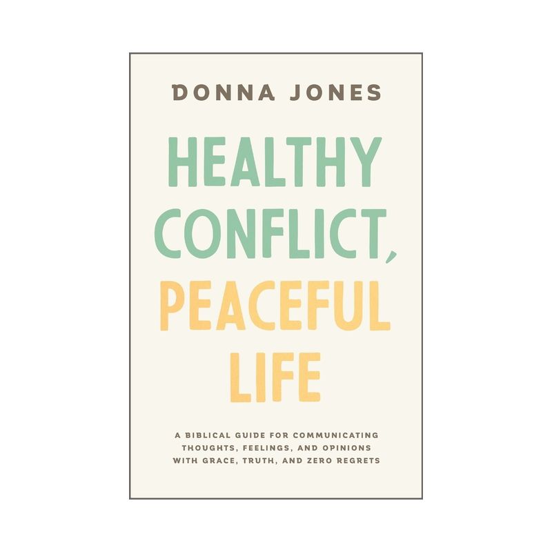 Healthy Conflict, Peaceful Life - by  Donna Jones (Paperback), 1 of 2