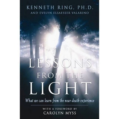 Lessons from the Light - by  Kenneth Ring Phd & Evelyn Elsaesser Valarino (Paperback)