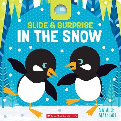 Slide & Surprise in the Snow - by  Natalie Marshall (Board Book)