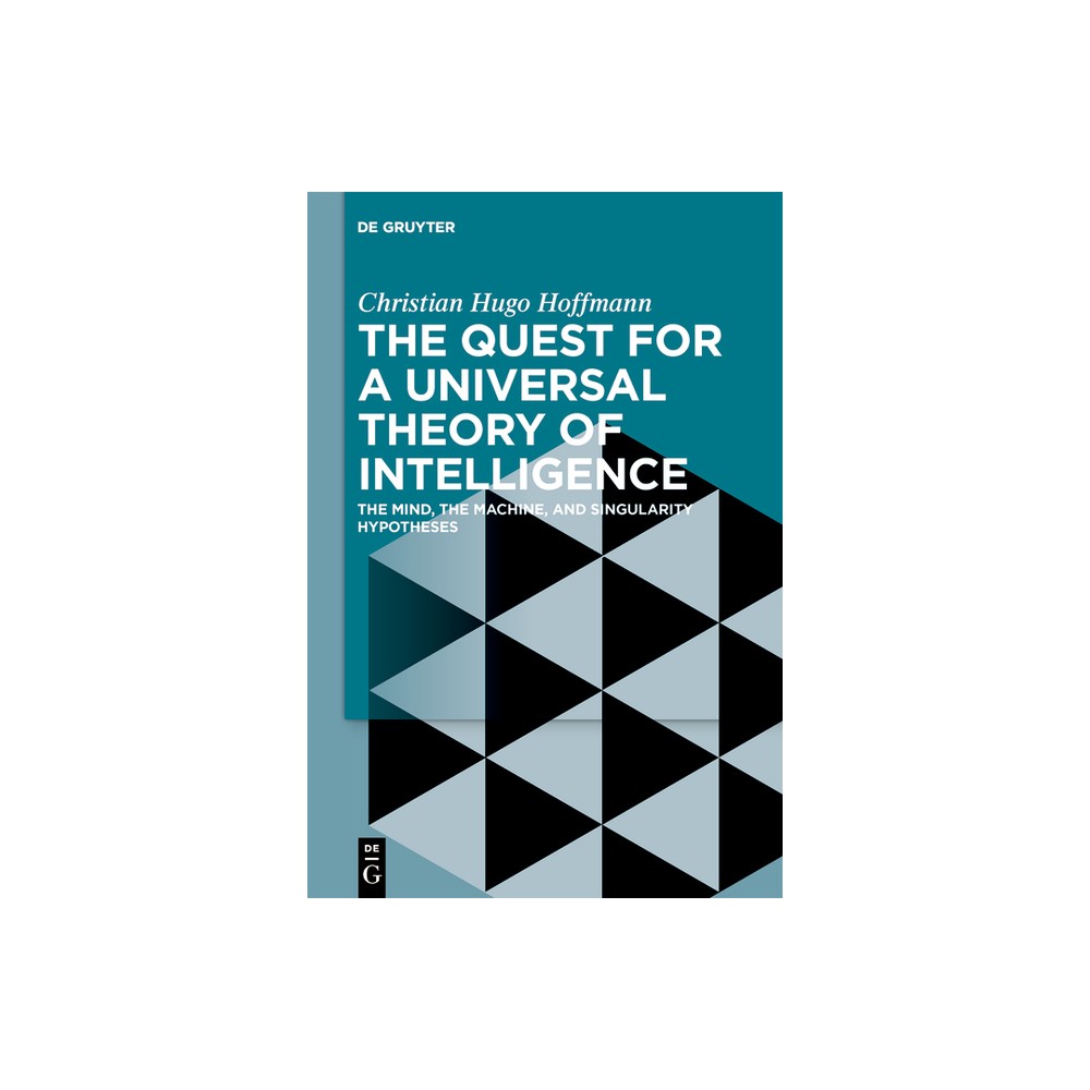 The Quest for a Universal Theory of Intelligence - by Christian Hugo Hoffmann (Paperback)