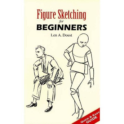 Figure Sketching for Beginners - (Dover Art Instruction) by  Len A Doust (Paperback)