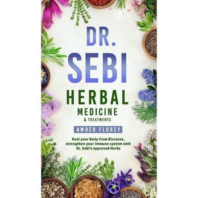 Dr. Sebi - by  Amber Florey (Hardcover)
