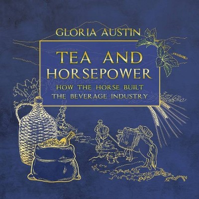 Tea and Horsepower - by  Gloria Austin (Paperback)