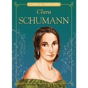 Clara Schumann - (Classical Composers) by  Joanne Mattern (Paperback) - 1 of 1