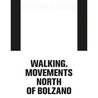 Erling Kagge: Walking. Movements North of Bolzano - (Paperback)