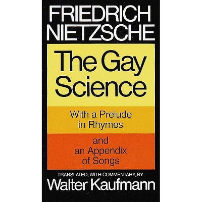 The Gay Science - by  Friedrich Wilhelm Nietzsche (Paperback)