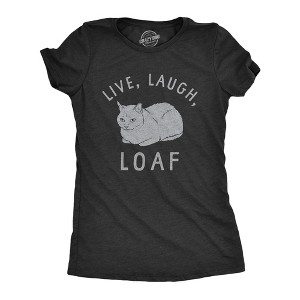 Womens Live Laugh Loaf T Shirt Funny Sarcastic Laying Kitten Graphic Novelty Tee For Ladies - Crazy Dog Women's T Shirt - 1 of 4