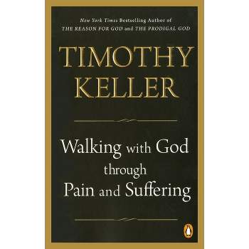 Walking with God Through Pain and Suffering - by  Timothy Keller (Paperback)