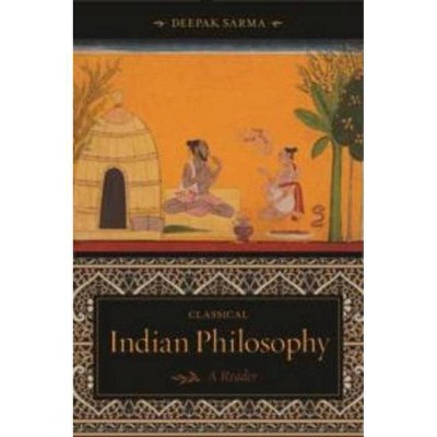 Classical Indian Philosophy - by  Deepak Sarma (Hardcover)