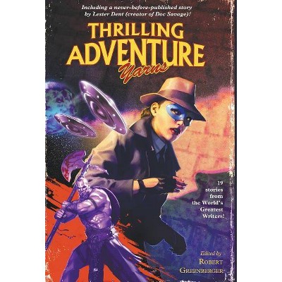 Thrilling Adventure Yarns - by  Lester Dent (Hardcover)