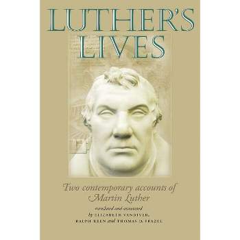 Luther's Lives - Annotated by  Elizabeth VanDiver & Ralph Keen & Thomas D Frazel (Paperback)