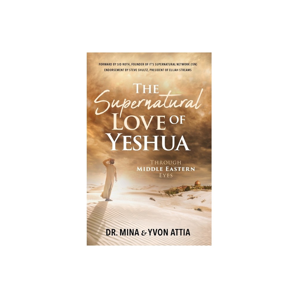 The Supernatural Love of Yeshua Through Middle Eastern Eyes