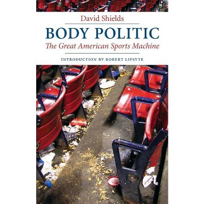 Body Politic - by  David Shields (Paperback)