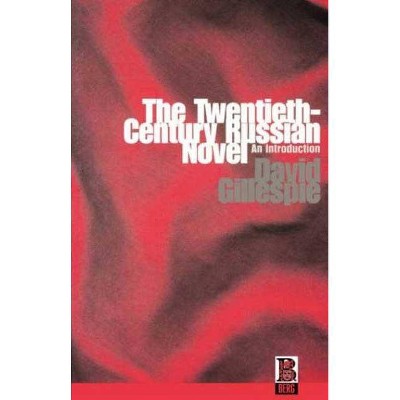 The Twentieth-Century Russian Novel - (Historical Perspectives on Modern) by  David Gillespie & D Gillespie (Paperback)