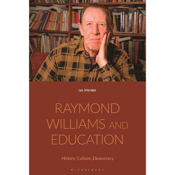 Raymond Williams and Education - by  Ian Menter (Paperback)