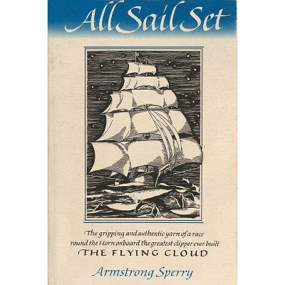 All Sail Set - (Godine Storyteller) by  Armstrong Sperry (Paperback)