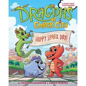 Happy Spark Day! - (Dragons of Ember City) by Shane Richardson & Sarah Marino - 1 of 1