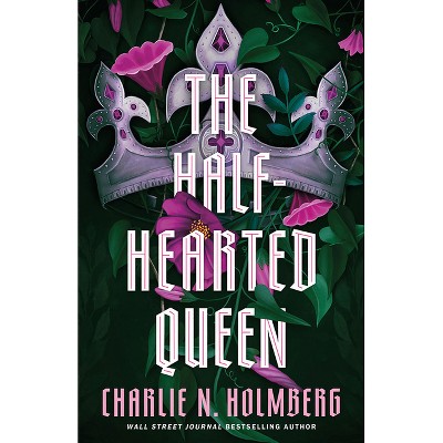 The Half-Hearted Queen - (The Shattered King) by Charlie N Holmberg