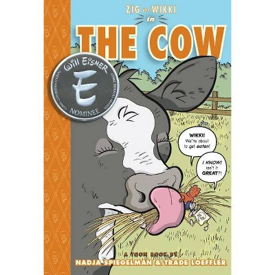 Zig and Wikki in the Cow - by  Nadja Spiegelman (Hardcover)