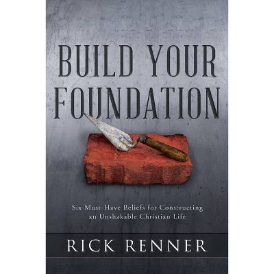 Build Your Foundation - by  Rick Renner (Paperback)