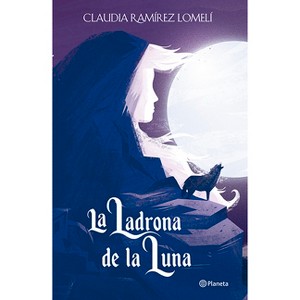 La Ladrona de la Luna / The Thief of the Moon - by  Claudia Ramírez (Paperback) - 1 of 1