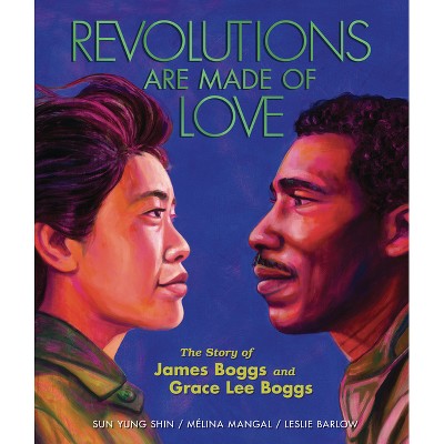 Revolutions Are Made of Love - by  Mélina Mangal & Sun Yung Shin (Hardcover)