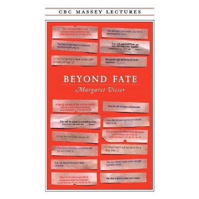 Beyond Fate - (CBC Massey Lectures) by  Margaret Visser (Paperback)