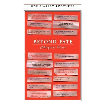 Beyond Fate - (CBC Massey Lectures) by  Margaret Visser (Paperback)