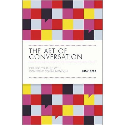 The Art of Conversation - by  Judy Apps (Hardcover)