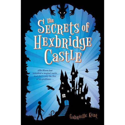 The Secrets of Hexbridge Castle - by  Gabrielle Kent (Hardcover)