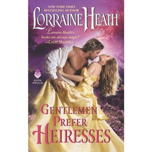 Gentlemen Prefer Heiresses - by  Lorraine Heath (Paperback) - 1 of 1