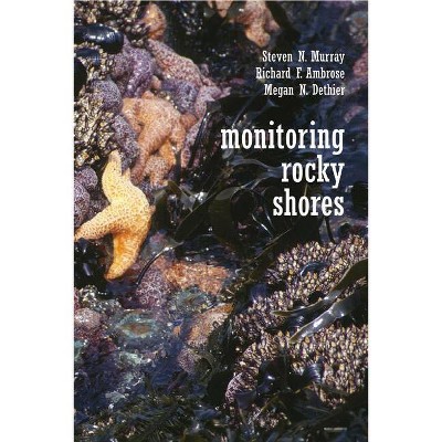 Monitoring Rocky Shores - by  Steven N Murray & Richard Ambrose & Megan N Dethier (Hardcover)
