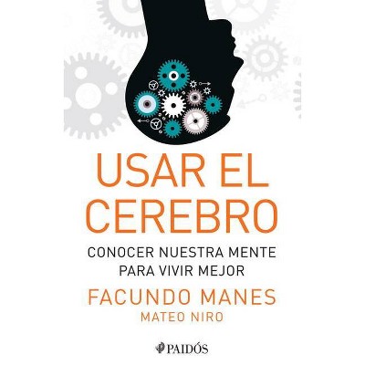 Usar El Cerebro - by  Facundo Manes & Mateo Niro (Paperback)