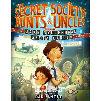 The Secret Society of Aunts & Uncles - by  Jake Gyllenhaal & Greta Caruso (Hardcover)