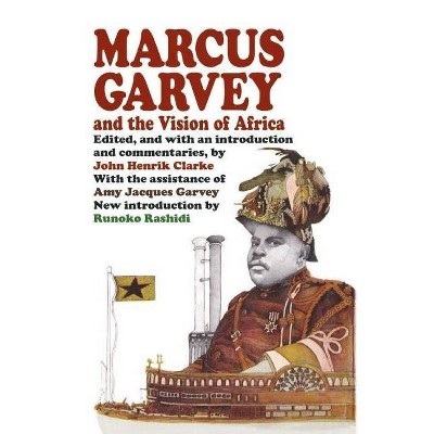 Marcus Garvey and the Vision of Africa - by  John Henrik Clarke (Paperback)