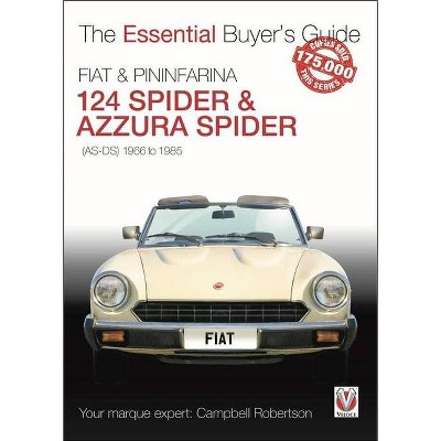 Fiat & Pininfarina 124 Spider & Azzura Spider - (Essential Buyer's Guide) by  Campbell Robertson (Paperback)