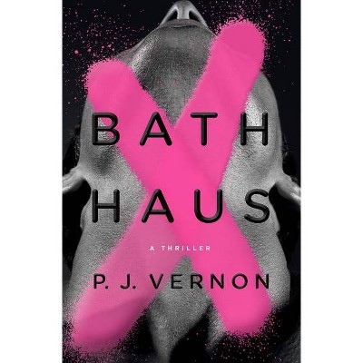 Bath Haus - by  P J Vernon (Hardcover)