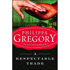 A Respectable Trade (Reprint) (Paperback) by Philippa Gregory - 1 of 1