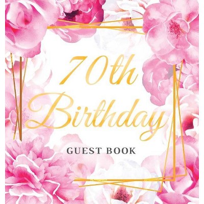 70th Birthday Guest Book - by  Birthday Guest Books Of Lorina (Hardcover)