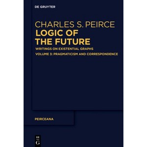 Pragmaticism - (Peirceana) by  Ahti-Veikko Pietarinen (Hardcover) - 1 of 1