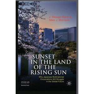 Sunset in the Land of the Rising Sun - (INSEAD Business Press) by  J Black & A Morrison (Paperback) - 1 of 1