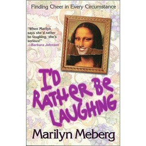 I'd Rather Be Laughing - by  Marilyn Meberg (Paperback) - 1 of 1